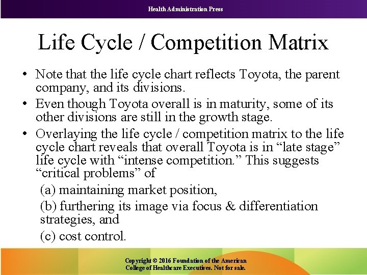 Health Administration Press Life Cycle / Competition Matrix • Note that the life cycle