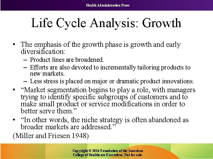 Health Administration Press Life Cycle Analysis: Growth • The emphasis of the growth phase