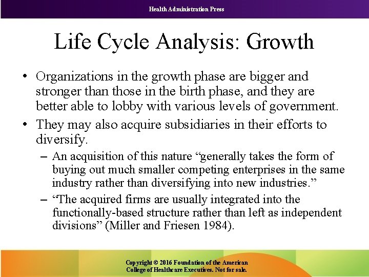 Health Administration Press Life Cycle Analysis: Growth • Organizations in the growth phase are