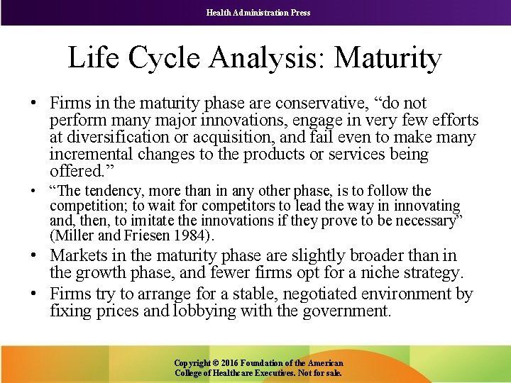 Health Administration Press Life Cycle Analysis: Maturity • Firms in the maturity phase are