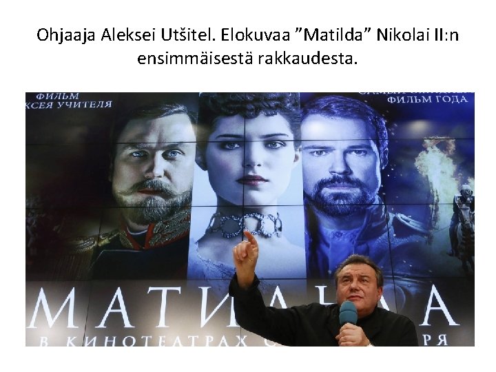 Ohjaaja Aleksei Utšitel. Elokuvaa ”Matilda” Nikolai II: n ensimmäisestä rakkaudesta. 