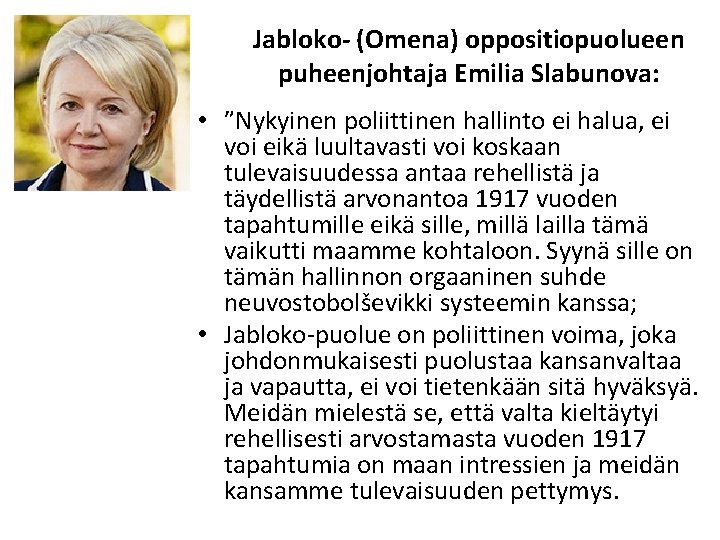 Jabloko- (Omena) oppositiopuolueen puheenjohtaja Emilia Slabunova: • ”Nykyinen poliittinen hallinto ei halua, ei voi