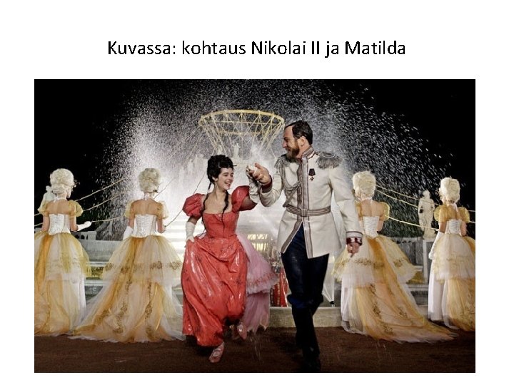 Kuvassa: kohtaus Nikolai II ja Matilda 