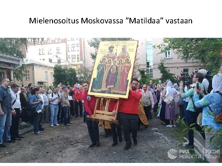 Mielenosoitus Moskovassa ”Matildaa” vastaan 