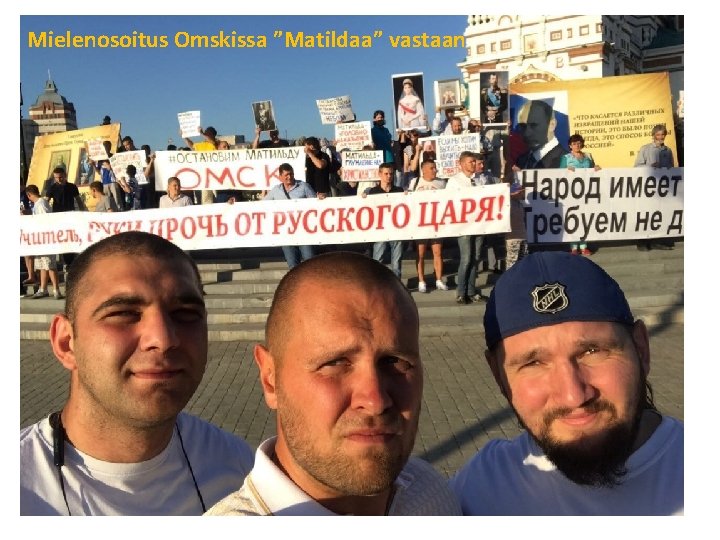 Mielenosoitus Omskissa ”Matildaa” vastaan 