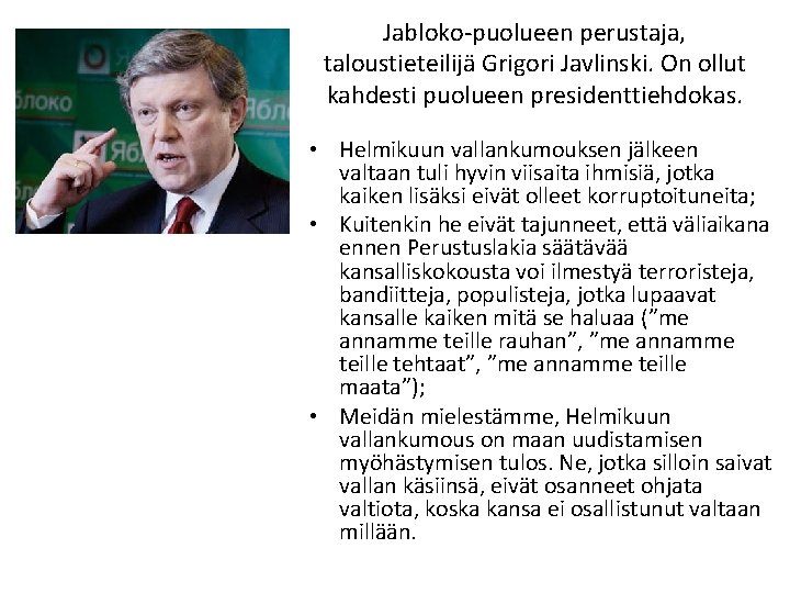 Jabloko-puolueen perustaja, taloustieteilijä Grigori Javlinski. On ollut kahdesti puolueen presidenttiehdokas. • Helmikuun vallankumouksen jälkeen