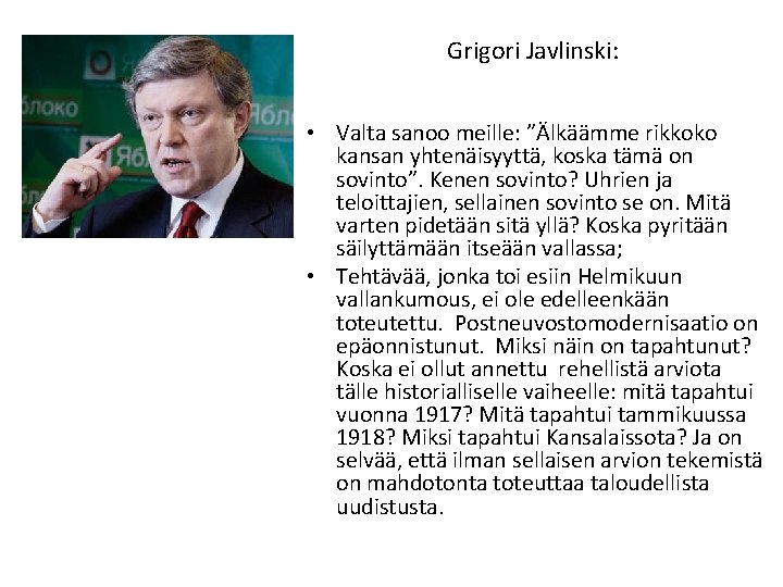 Grigori Javlinski: • Valta sanoo meille: ”Älkäämme rikkoko kansan yhtenäisyyttä, koska tämä on sovinto”.
