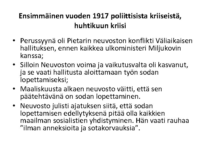 Ensimmäinen vuoden 1917 poliittisista kriiseistä, huhtikuun kriisi • Perussyynä oli Pietarin neuvoston konflikti Väliaikaisen