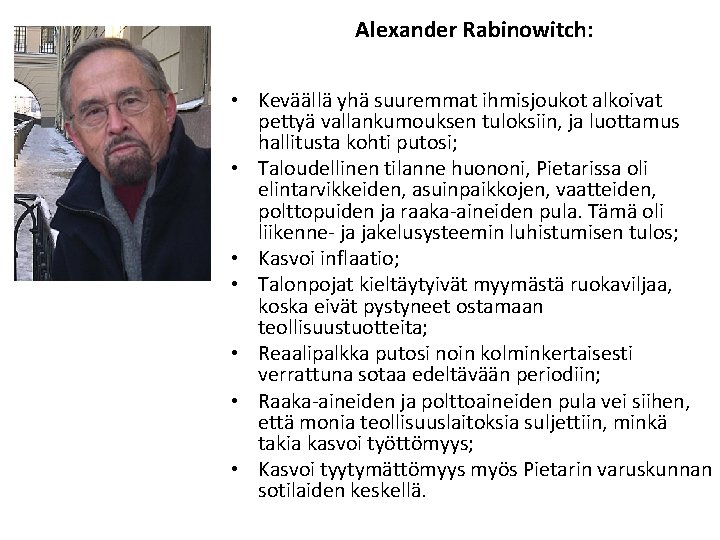 Alexander Rabinowitch: • Keväällä yhä suuremmat ihmisjoukot alkoivat pettyä vallankumouksen tuloksiin, ja luottamus hallitusta