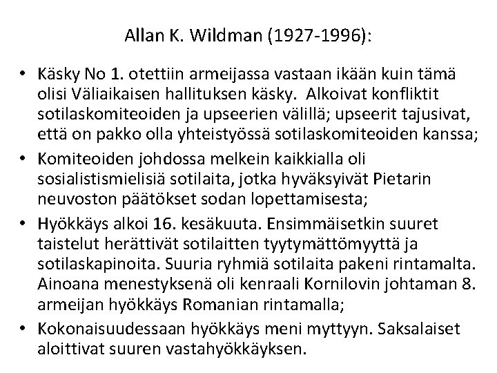 Allan K. Wildman (1927 -1996): • Käsky No 1. otettiin armeijassa vastaan ikään kuin