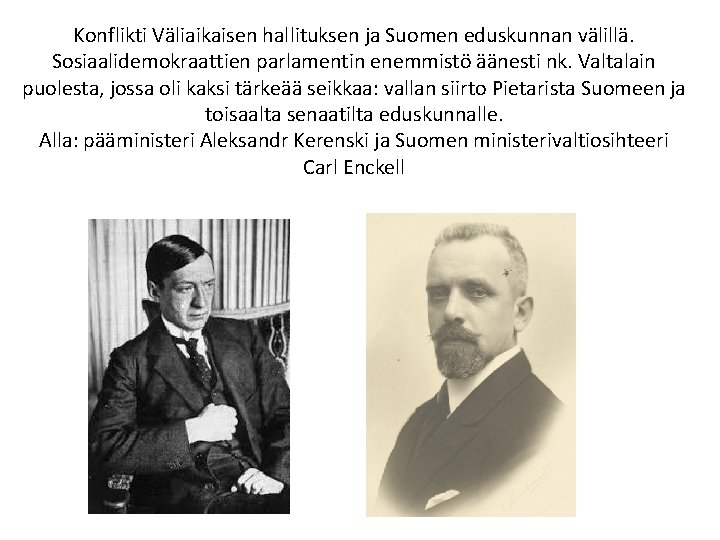 Konflikti Väliaikaisen hallituksen ja Suomen eduskunnan välillä. Sosiaalidemokraattien parlamentin enemmistö äänesti nk. Valtalain puolesta,