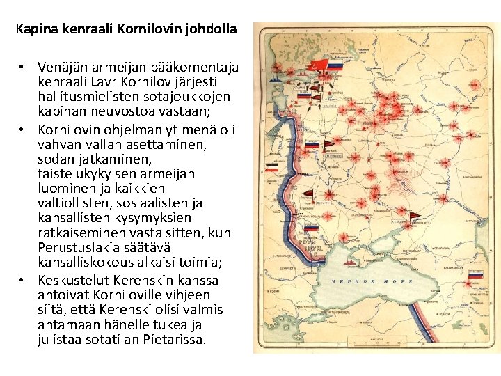 Kapina kenraali Kornilovin johdolla • Venäjän armeijan pääkomentaja kenraali Lavr Kornilov järjesti hallitusmielisten sotajoukkojen