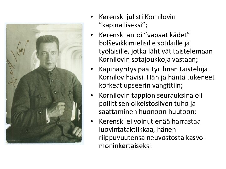  • Kerenski julisti Kornilovin ”kapinalliseksi”; • Kerenski antoi ”vapaat kädet” bolševikkimielisille sotilaille ja