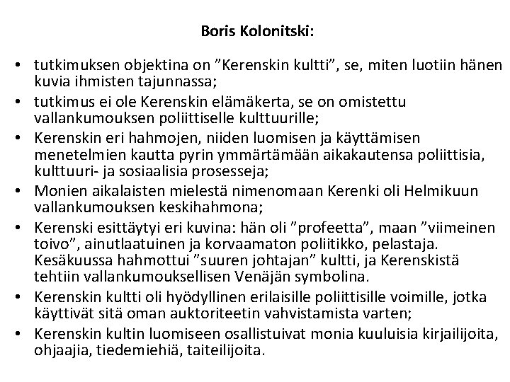 Boris Kolonitski: • tutkimuksen objektina on ”Kerenskin kultti”, se, miten luotiin hänen kuvia ihmisten