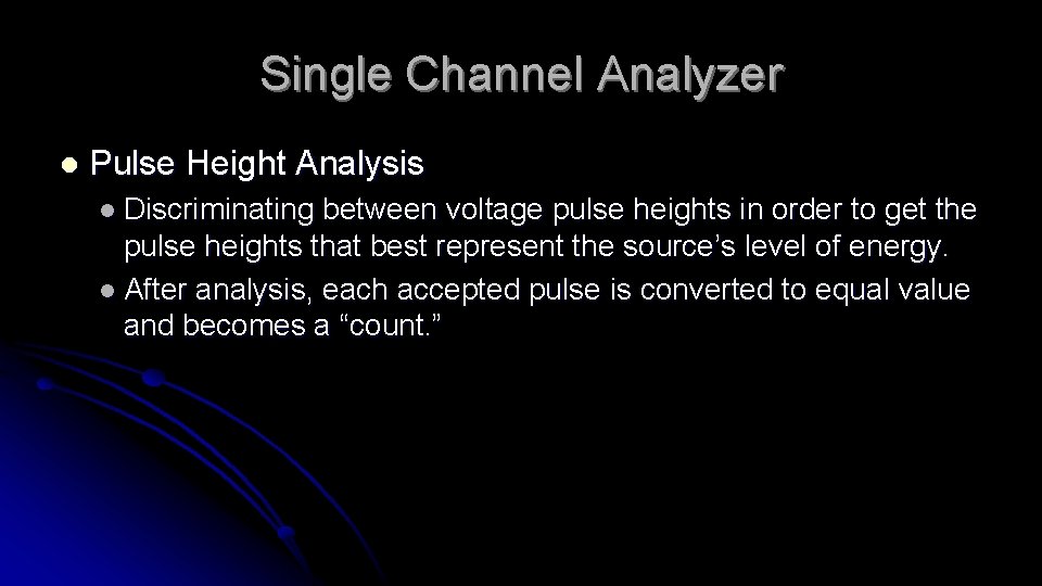 Single Channel Analyzer l Pulse Height Analysis l Discriminating between voltage pulse heights in