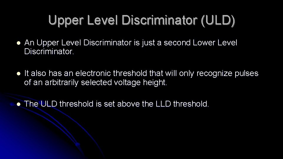 Upper Level Discriminator (ULD) l An Upper Level Discriminator is just a second Lower