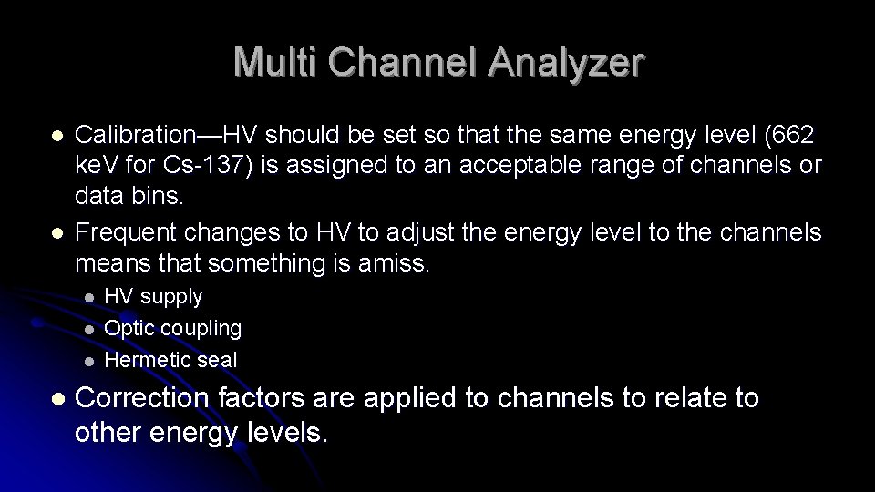 Multi Channel Analyzer l l Calibration—HV should be set so that the same energy