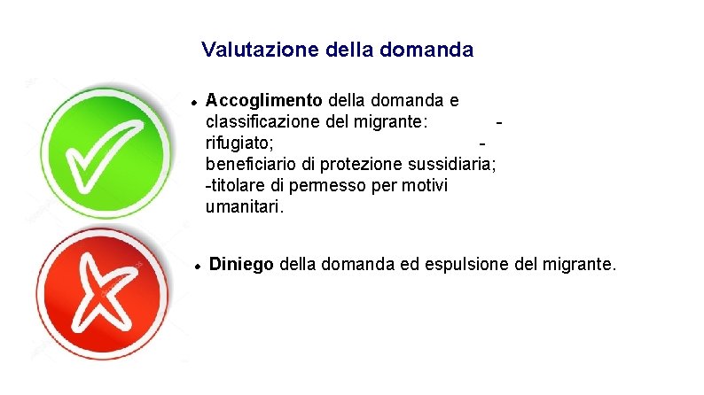 Valutazione della domanda Accoglimento della domanda e classificazione del migrante: rifugiato; beneficiario di protezione