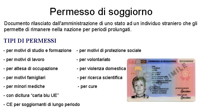 Permesso di soggiorno Documento rilasciato dall'amministrazione di uno stato ad un individuo straniero che