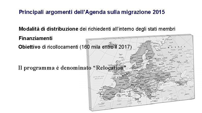 Principali argomenti dell’Agenda sulla migrazione 2015 Modalità di distribuzione dei richiedenti all’interno degli stati