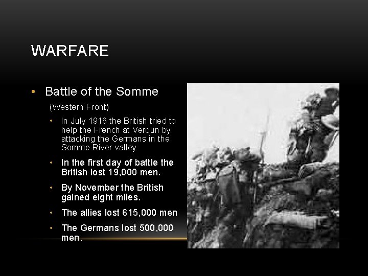 WARFARE • Battle of the Somme (Western Front) • In July 1916 the British