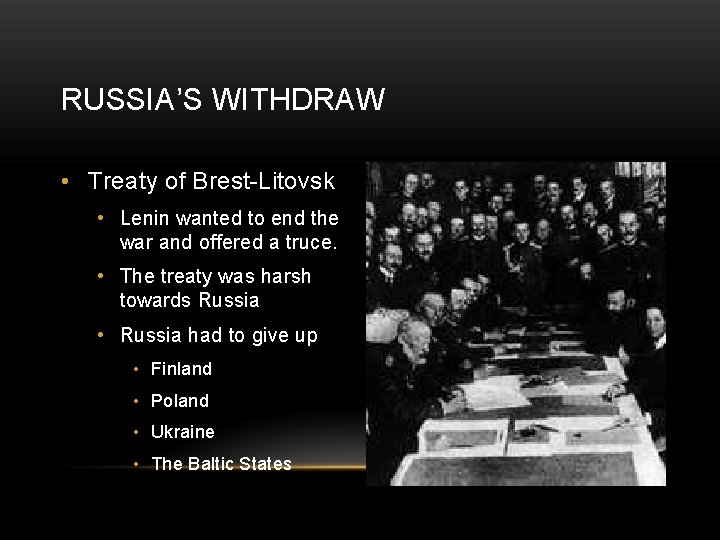 RUSSIA’S WITHDRAW • Treaty of Brest-Litovsk • Lenin wanted to end the war and