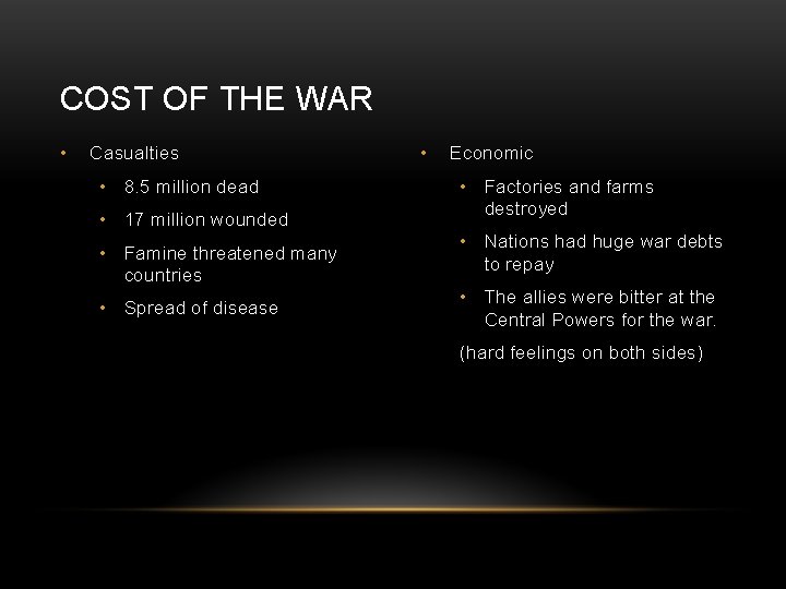 COST OF THE WAR • Casualties • 8. 5 million dead • 17 million
