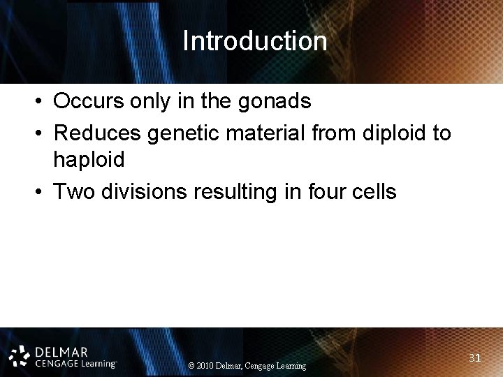 Introduction • Occurs only in the gonads • Reduces genetic material from diploid to