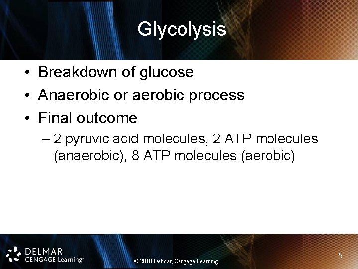 Glycolysis • Breakdown of glucose • Anaerobic or aerobic process • Final outcome –