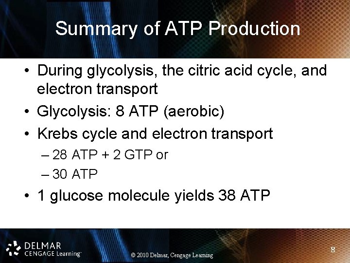 Summary of ATP Production • During glycolysis, the citric acid cycle, and electron transport