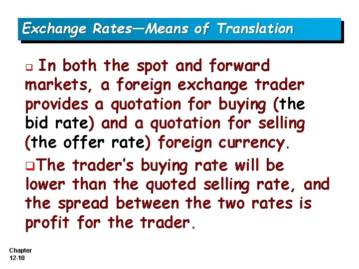 Exchange Rates—Means of Translation In both the spot and forward markets, a foreign exchange