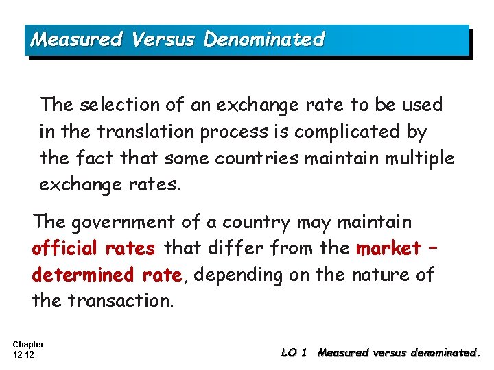 Measured Versus Denominated The selection of an exchange rate to be used in the