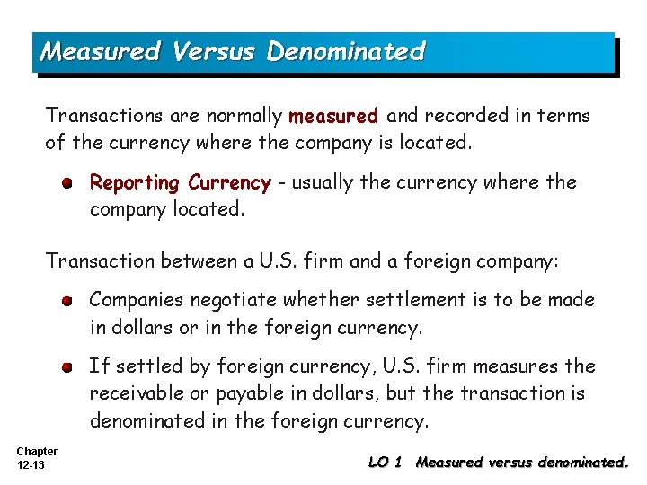 Measured Versus Denominated Transactions are normally measured and recorded in terms of the currency