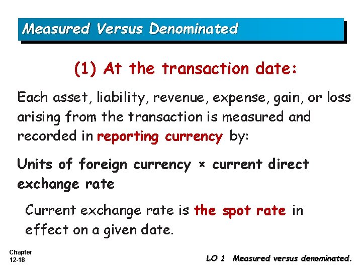 Measured Versus Denominated (1) At the transaction date: Each asset, liability, revenue, expense, gain,