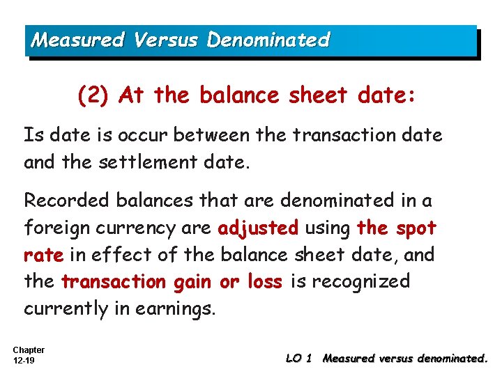 Measured Versus Denominated (2) At the balance sheet date: Is date is occur between