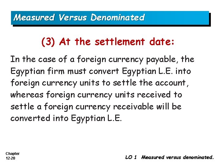 Measured Versus Denominated (3) At the settlement date: In the case of a foreign