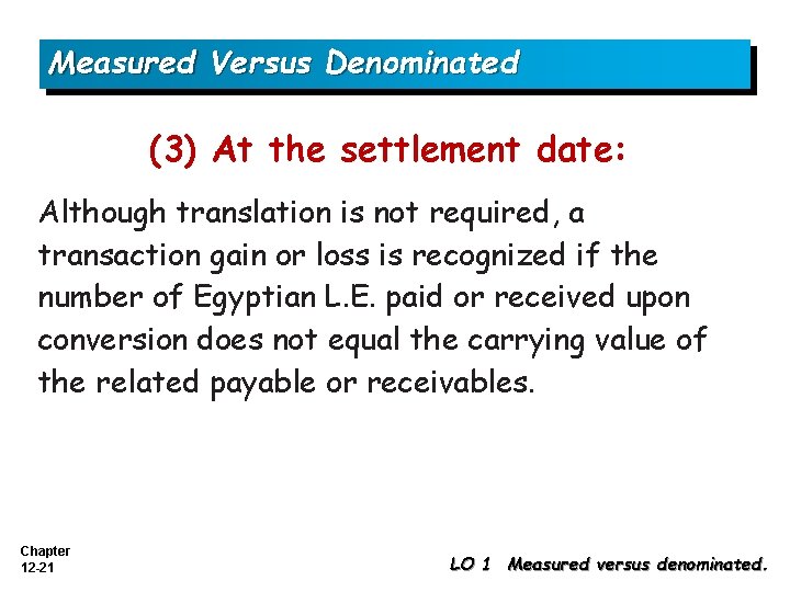 Measured Versus Denominated (3) At the settlement date: Although translation is not required, a