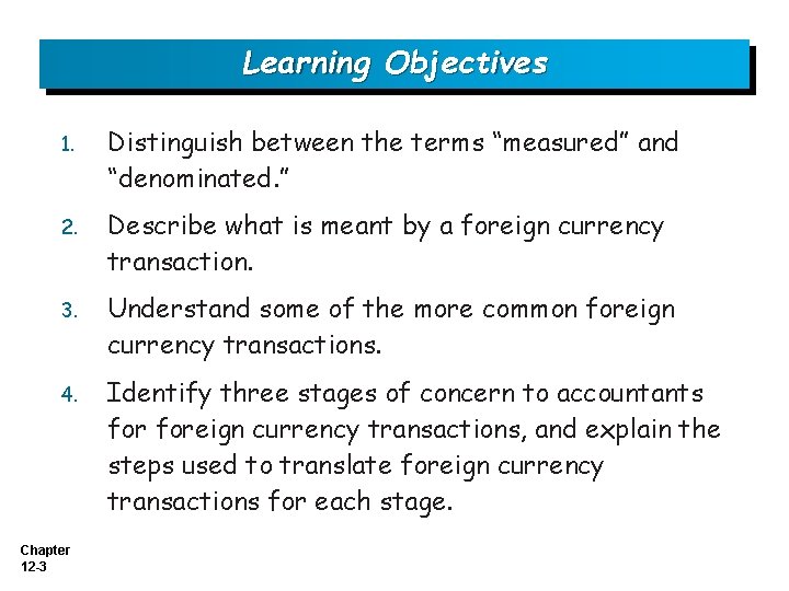 Learning Objectives 1. Distinguish between the terms “measured” and “denominated. ” 2. Describe what