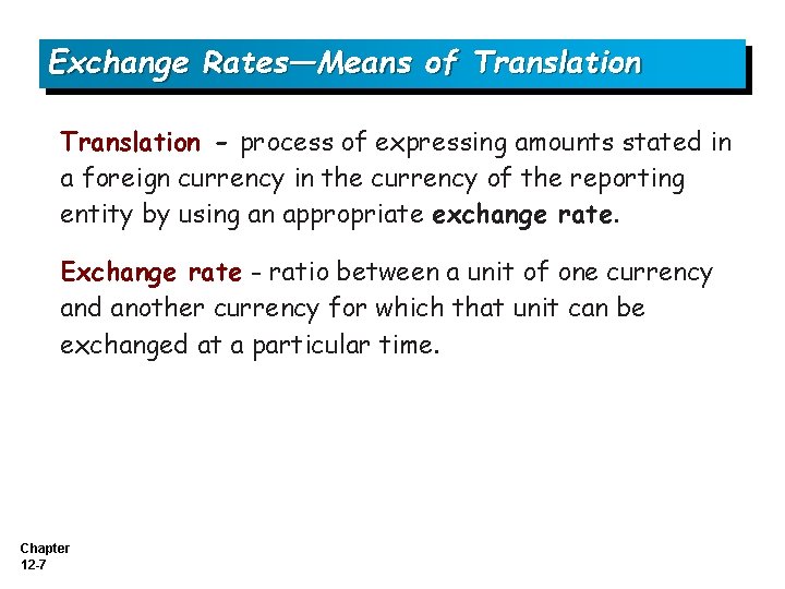 Exchange Rates—Means of Translation - process of expressing amounts stated in a foreign currency