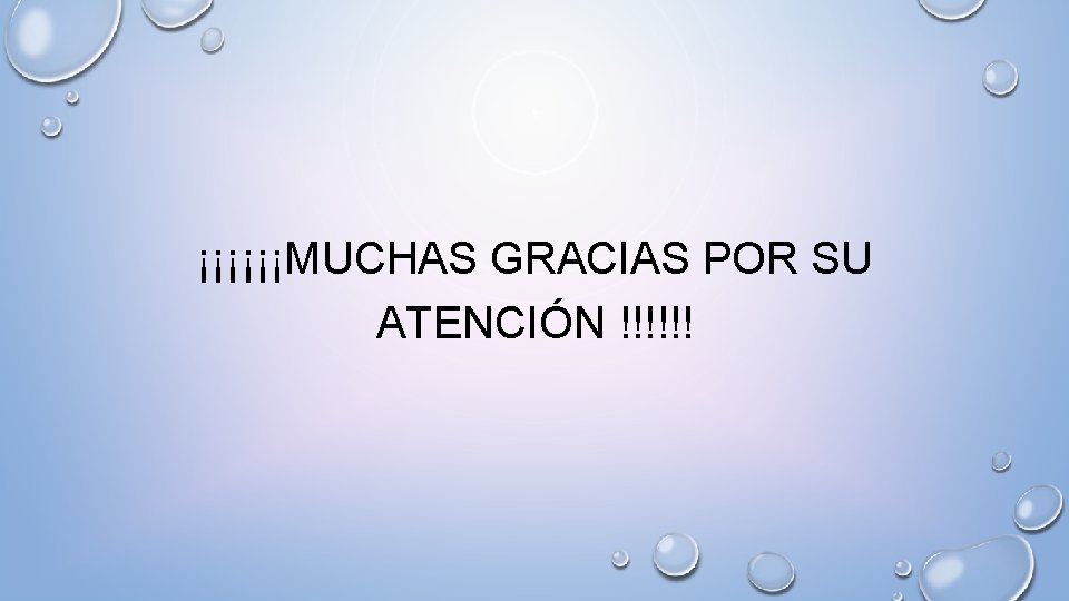 ¡¡¡¡¡¡MUCHAS GRACIAS POR SU ATENCIÓN !!!!!! 