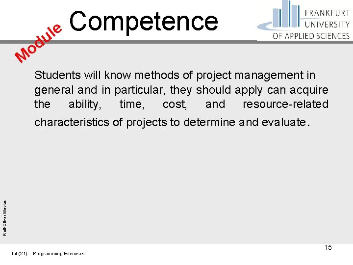 le M u d o Competence Students will know methods of project management in