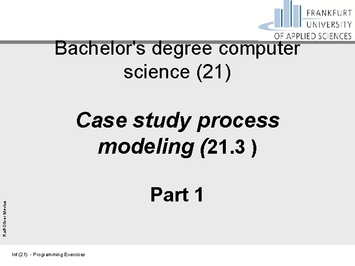 Bachelor's degree computer science (21) Case study process modeling (21. 3 ) Ralf-Oliver Mevius