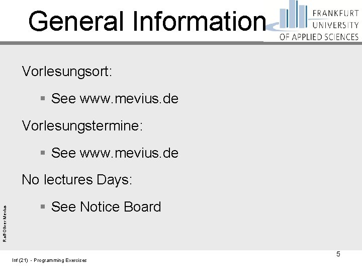 General Information Vorlesungsort: § See www. mevius. de Vorlesungstermine: § See www. mevius. de