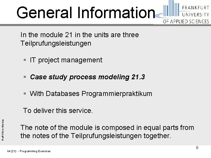 General Information In the module 21 in the units are three Teilprufungsleistungen § IT