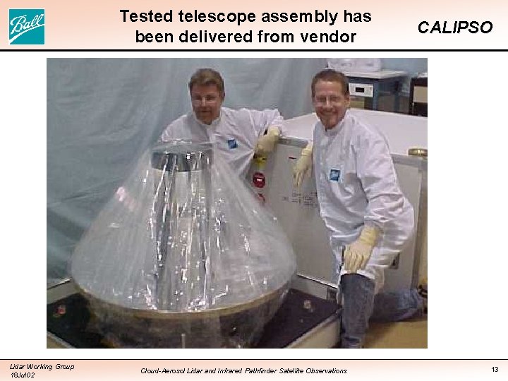 Tested telescope assembly has been delivered from vendor Lidar Working Group 18 Jul 02