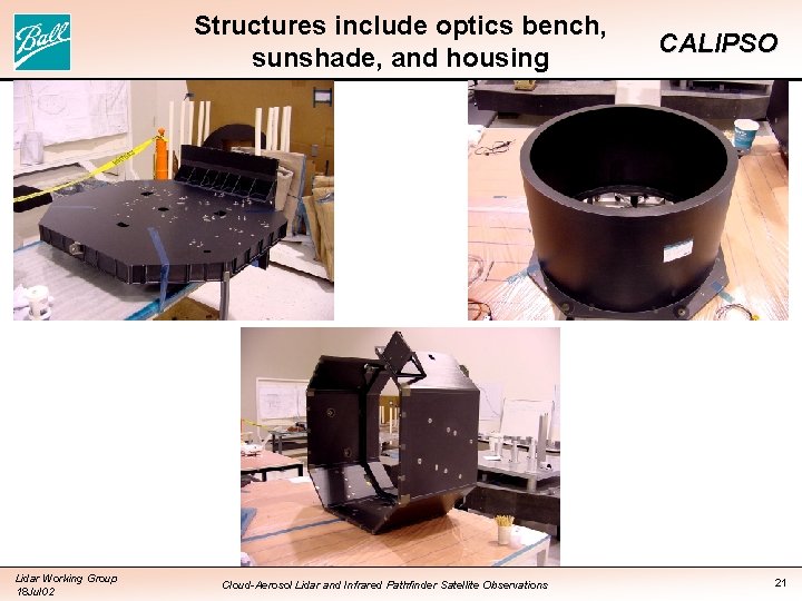 Structures include optics bench, sunshade, and housing Lidar Working Group 18 Jul 02 Cloud-Aerosol