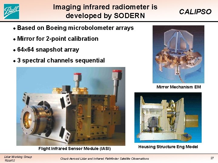 Imaging infrared radiometer is developed by SODERN l Based on Boeing microbolometer arrays l