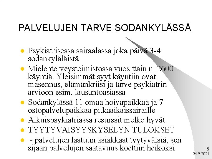 PALVELUJEN TARVE SODANKYLÄSSÄ l l l Psykiatrisessa sairaalassa joka päivä 3 -4 sodankyläläistä Mielenterveystoimistossa