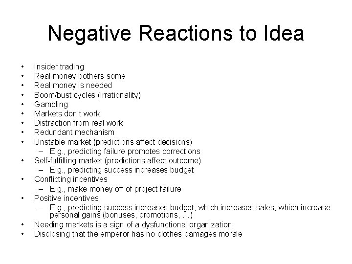 Negative Reactions to Idea • • • • Insider trading Real money bothers some