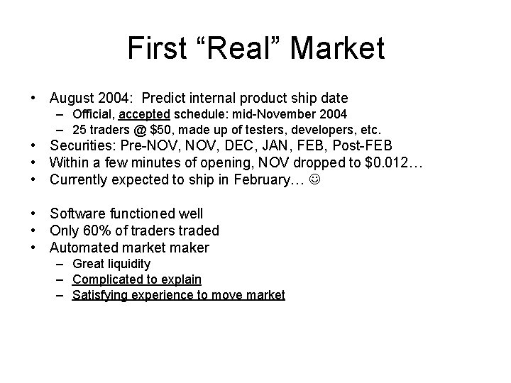 First “Real” Market • August 2004: Predict internal product ship date – Official, accepted